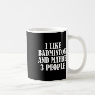 Mug J'Aime Badminton Et Peut-Être 3 Personnes Drôle