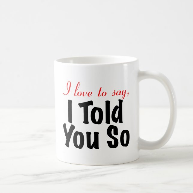 Mug J'aime dire que je vous ai dits ainsi (Droite)