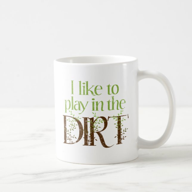 Mug J'aime jouer dans le Dirt Funny Gardening (Droite)