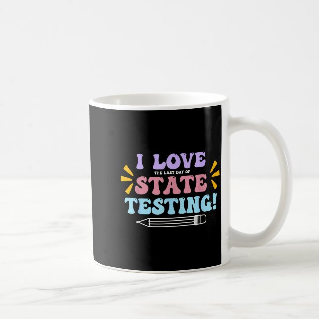 Mug J'aime le dernier jour des tests d'état pour les e (Droite)