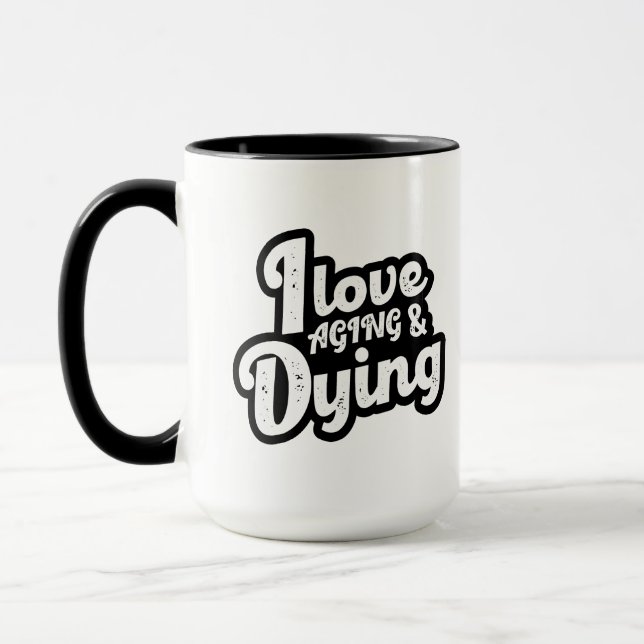 Mug J'Aime Le Vieillissement Et La Mort (Gauche)