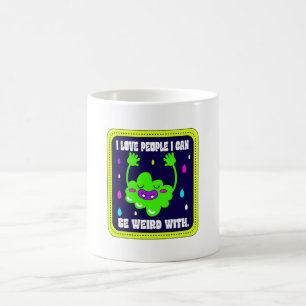 Mug J'Aime Les Gens Avec Qui Je Peux Être Étrange