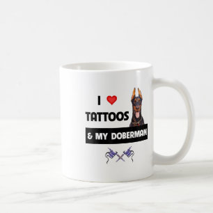 Mug J'Aime Les Tatouages Et Mon Doberman Pinscher Dog 
