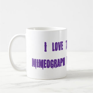 Mug "J'aime l'odeur du miméographe pendant le matin. "