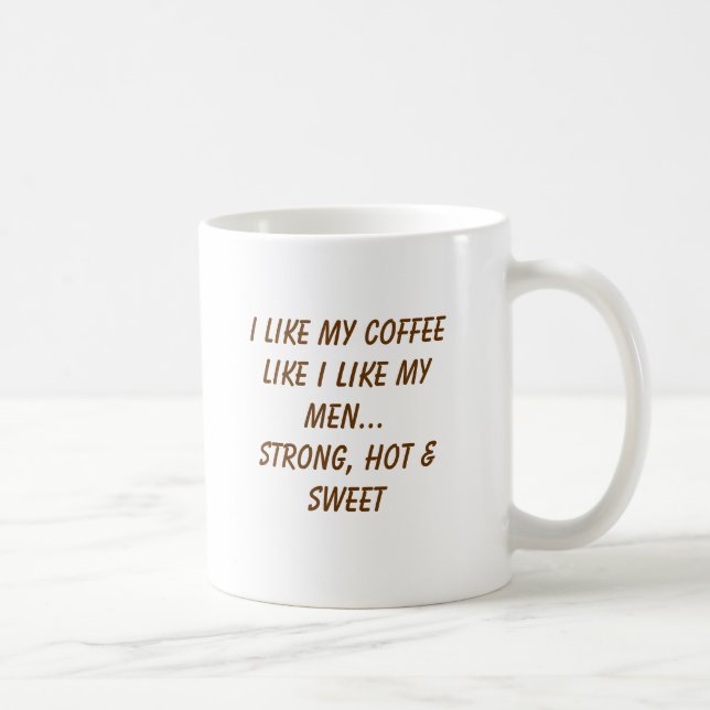 Mug J'aime mon café comme j'aime mes hommes… forts, h… (Droite)