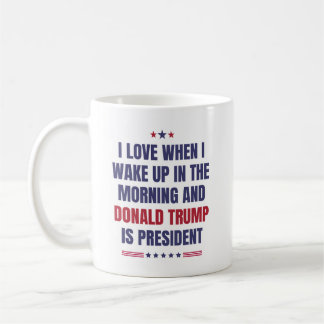 Mug J'Aime Quand Je Me Réveille .. Trump est président