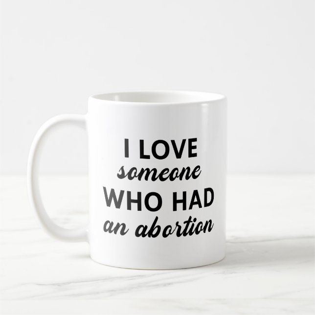 Mug J'Aime Quelqu'Un Qui A Eu Un Avortement (Gauche)