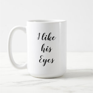 Mug J'aime ses yeux/ Je l'aime Muet du cul