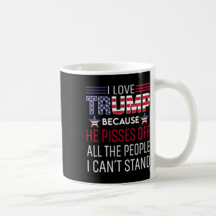 Mug J'Aime Trump Parce Qu'Il Empêche Ceux Que Je Ne Pe