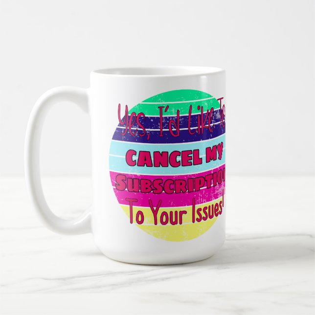 Mug J'aimerais annuler mon abonnement à vos problèmes (Gauche)