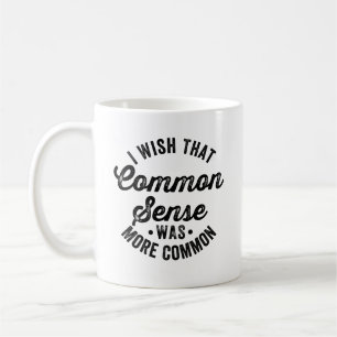 Mug j'aimerais que le bon sens soit plus répandu