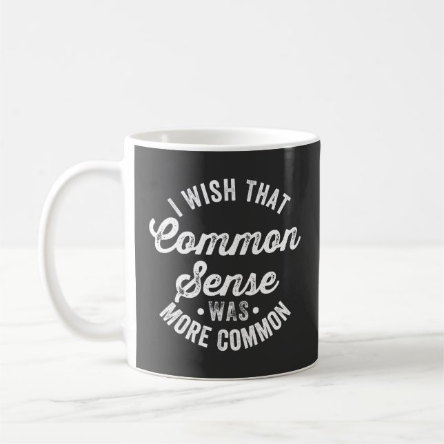Mug J'Aimerais Que Le Sens Commun Était Plus Commun Hu (Gauche)