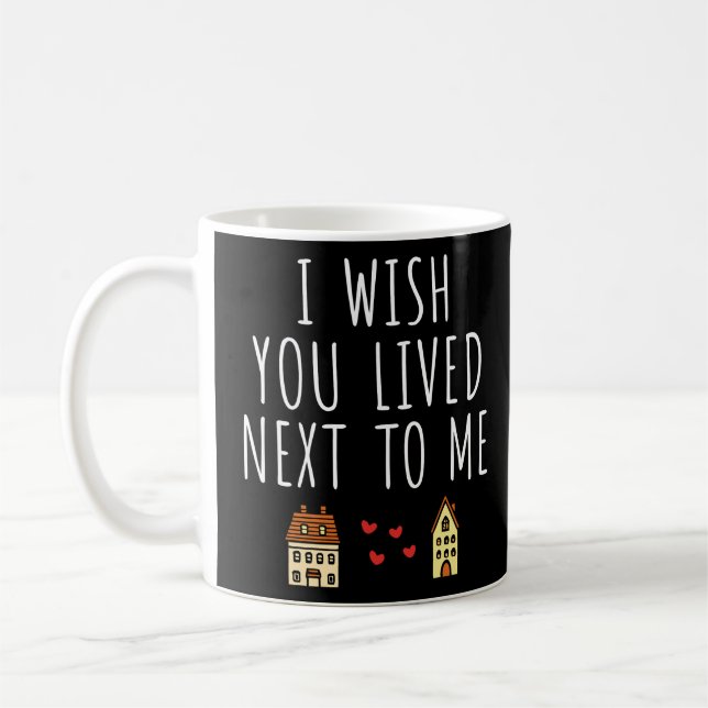 Mug J'Aimerais Que Tu Aies Vécu À Côté De Moi (Gauche)