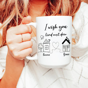 Mug J'Aimerais Que Vous Aviez Vécu Juste À Côté   Meil