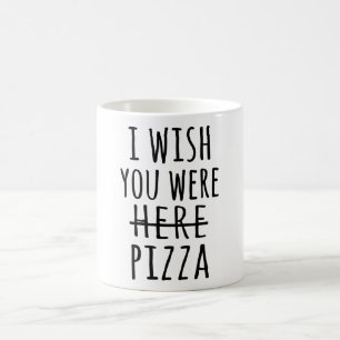 Mug J'aimerais que vous soyez ici pizza