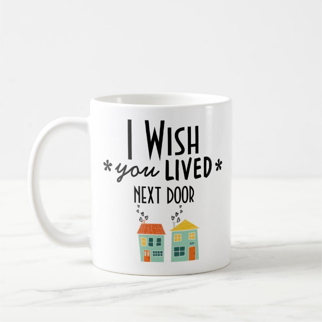 Mug J'aimerais que vous viviez à Next Door (Gauche)