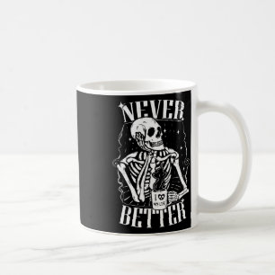 Mug Jamais Mieux Squelette Boire Café Drôle Crâne