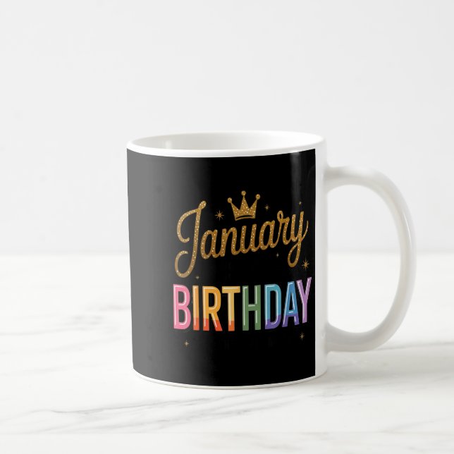 Mug January Is My Birthday Yes The Whole Month  (Droite)
