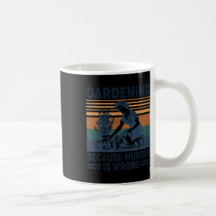 Mug Jardinage Parce Que Le Meurtre Est Mauvais Amour P