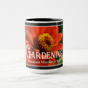 Mug Jardinage - Parce que Meurtre est Mauvais drôle di