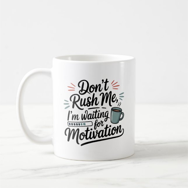 Mug "J'attends la motivation" Ne me bousculez pas (Gauche)