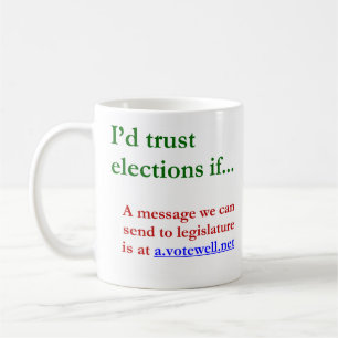 Mug J'aurais confiance dans les élections...
