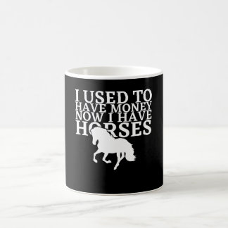 Mug J'Avais De L'Argent Maintenant J'Ai Des Chevaux -