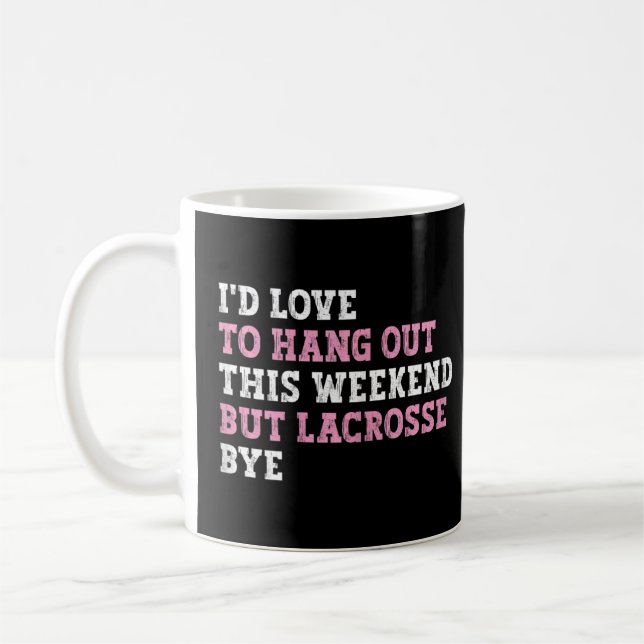 Mug J'Avais Ouvert Ce Week-End Mais Lacrosse Bye Bye L (Gauche)