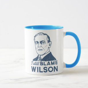 Mug Je blâme toujours Woodrow Wilson