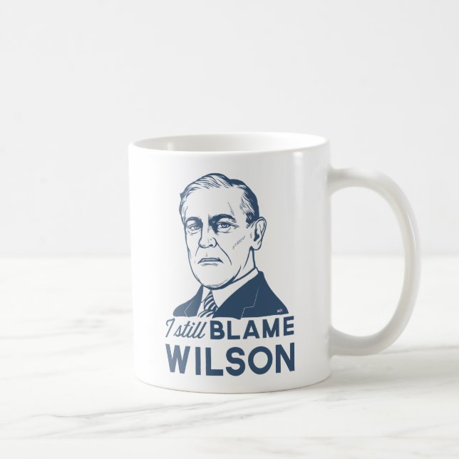 Mug Je blâme toujours Woodrow Wilson (Droite)