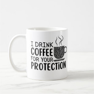 Mug Je bois du café pour votre protection