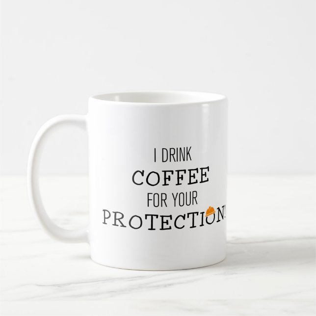 Mug Je bois du café pour votre protection (Gauche)