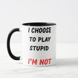 MUG JE CHOISIS DE JOUER STUPID