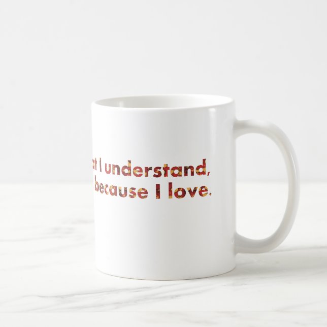 Mug ... Je comprends parce que j'aime (citations de To (Droite)