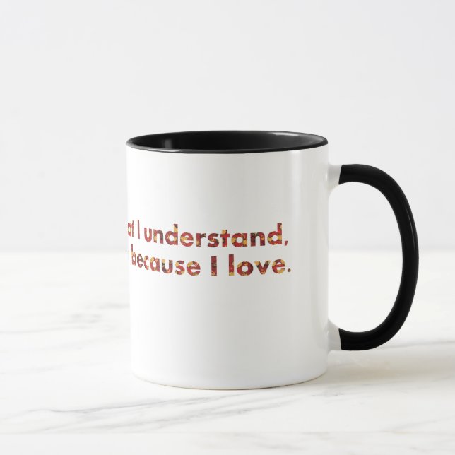 Mug ... Je comprends parce que j'aime (citations de To (Droite)