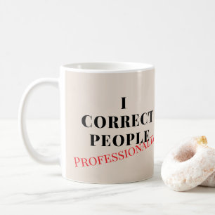 Mug Je corrige les gens T-shirt drôle pour professeur