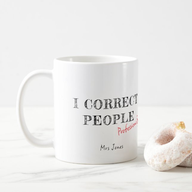 Mug Je corrige les gens T-shirt drôle pour professeur  (Avec donut)
