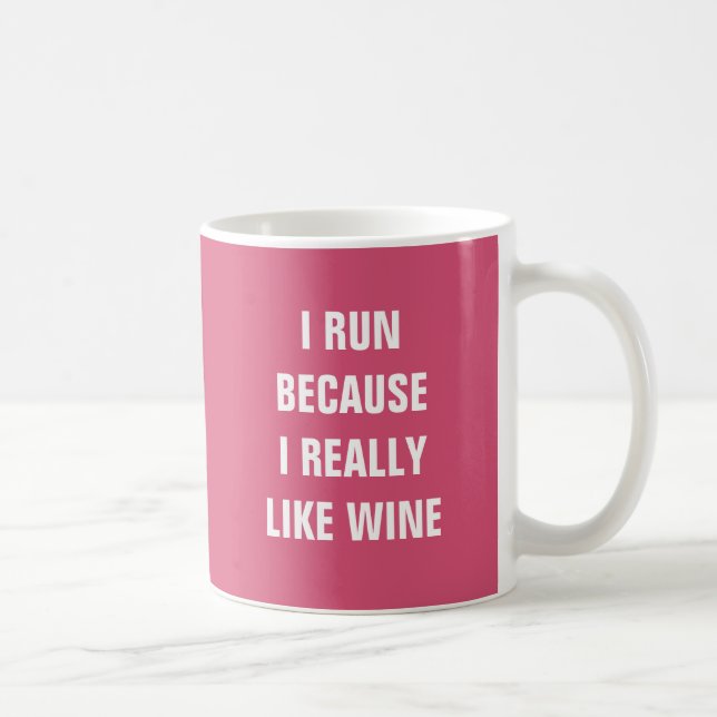 Mug Je cours parce que j'aime vraiment le vin (Droite)