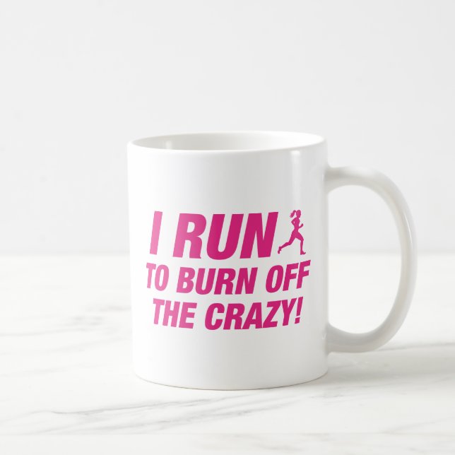 Mug Je cours pour brûler la folie (Droite)