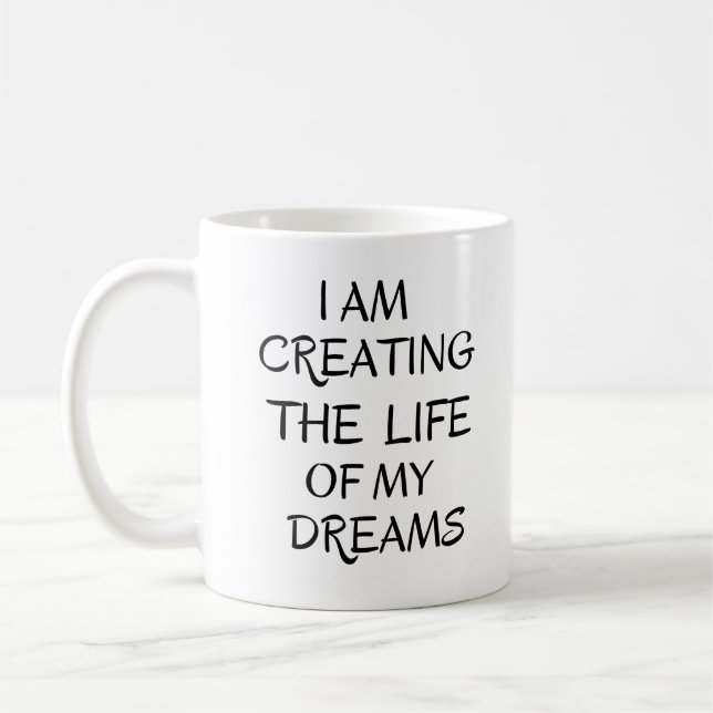 Mug Je crée la vie de mes rêves, citations positives (Gauche)