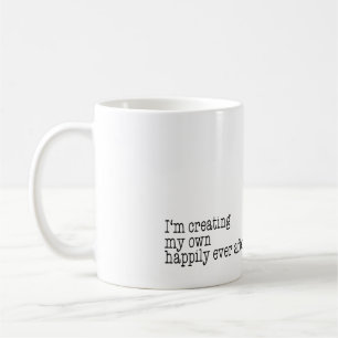 Mug Je crée mes propres heureusement pour toujours