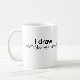 Mug Je dessine quelle est votre super puissance ?, Art