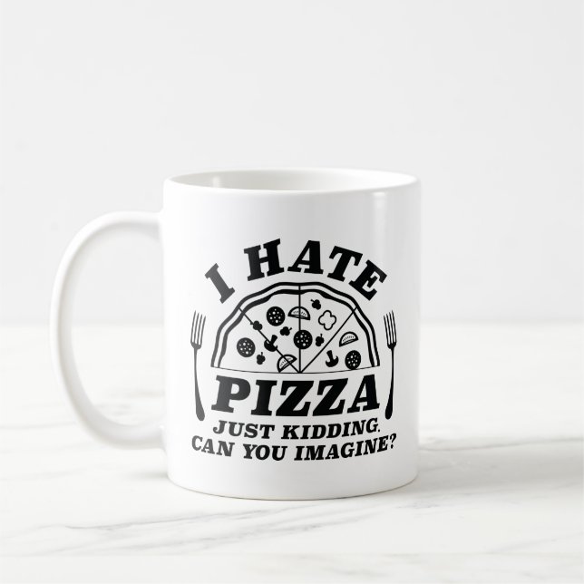 Mug Je Déteste La Pizza, Juste En Cassant Pouvez-Vous  (Gauche)