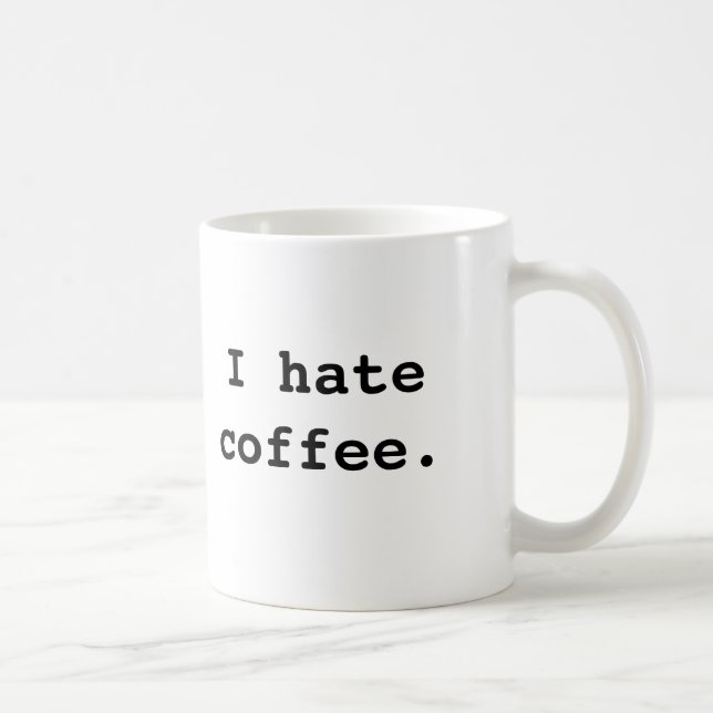 Mug Je déteste le café., je déteste le café (Droite)