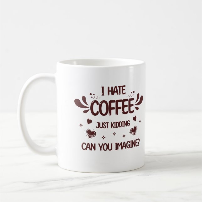 Mug Je Déteste Le Café Juste En Train De Tuer La Caféi (Gauche)