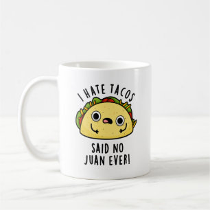 Mug Je déteste les tacos, dit aucun Juan jamais Blague