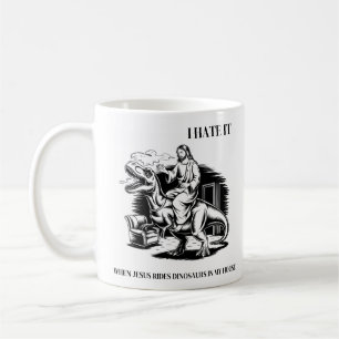 Mug Je déteste quand Jésus monte des dinosaures chez m