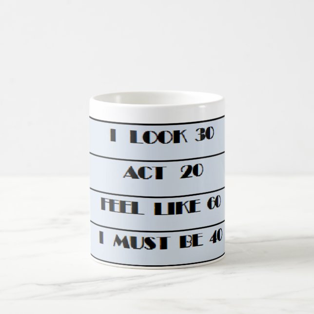 Mug Je dois avoir 40 tasses, 40 ans (Centre)