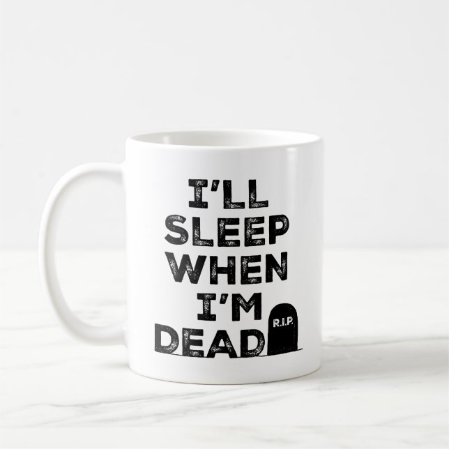 Mug Je dormirai quand je suis mort (Gauche)