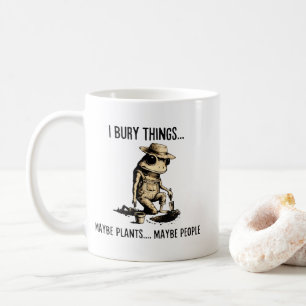 Mug Je Enterre des Choses Peut-être des Plantes Peut-ê